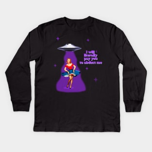 I will pay you to abduct me Kids Long Sleeve T-Shirt